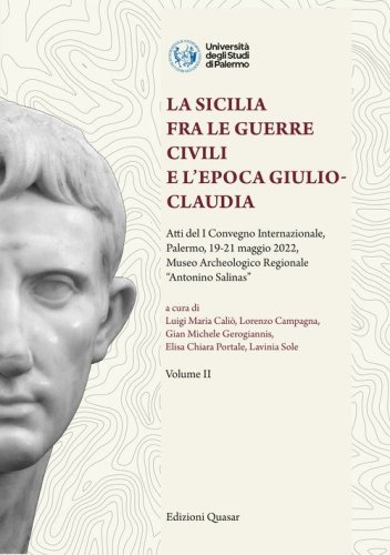 La Sicilia fra le guerre civili e l'epoca giulio-claudia. Atti del 1&ordm; Convegno internazionale (Palermo, 19-21 maggio 2022, Museo Archeologico Regionale "Antonino Salinas")