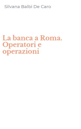 La banca a Roma. Operatori e operazioni