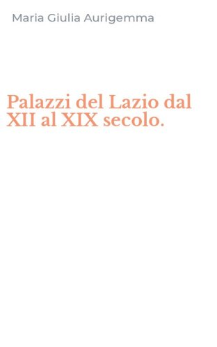 Palazzi del Lazio dal XII al XIX secolo.