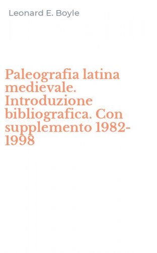 Paleografia latina medievale. Introduzione bibliografica. Con supplemento 1982-1998