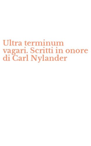 Ultra terminum vagari. Scritti in onore di Carl Nylander