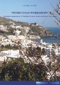 &laquo;Pithecusan workshops&raquo;. Il quartiere artigianale di S. Restituta di Lacco Ameno (Ischia) e i suoi reperti