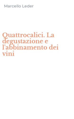 Quattrocalici. La degustazione e l'abbinamento dei vini