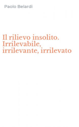 Il rilievo insolito. Irrilevabile, irrilevante, irrilevato