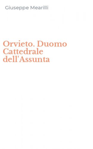 Orvieto. Duomo Cattedrale dell'Assunta