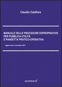 Manuale delle procedure espropriative per pubblica utilit&agrave; e pandetta pratico-operativa