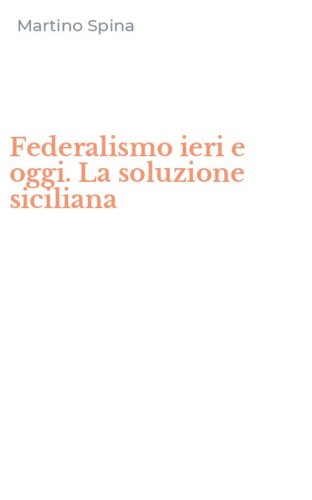 Federalismo ieri e oggi. La soluzione siciliana