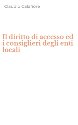 Il diritto di accesso ed i consiglieri degli enti locali