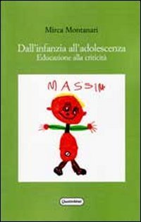 Dall'infanzia all'adolescenza. Educazione alla criticit&agrave;
