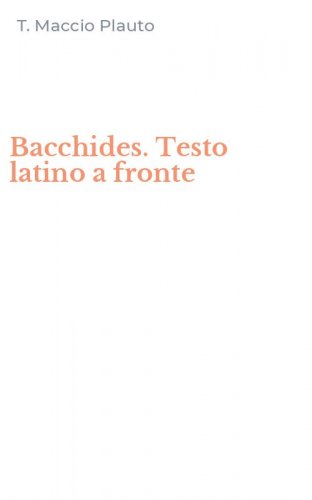 Bacchides. Testo latino a fronte