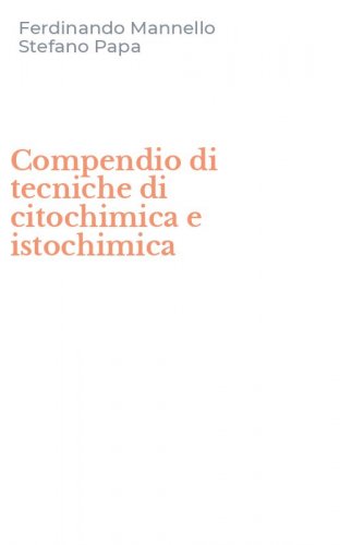 Compendio di tecniche di citochimica e istochimica