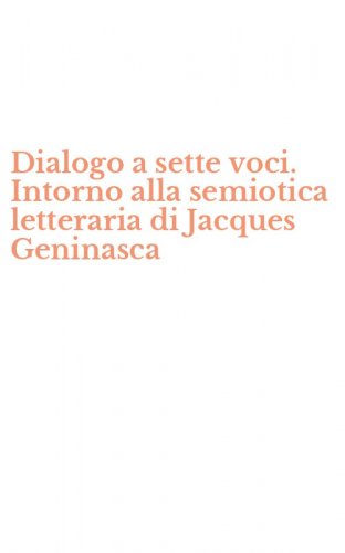 Dialogo a sette voci. Intorno alla semiotica letteraria di Jacques Geninasca