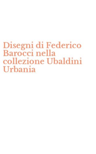 Disegni di Federico Barocci nella collezione Ubaldini Urbania
