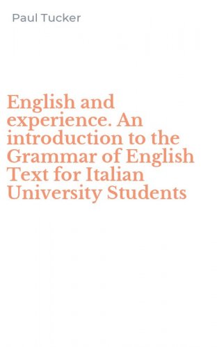 English and experience. An introduction to the Grammar of English Text for Italian University Students