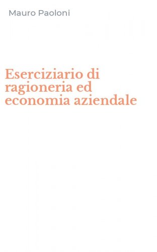 Eserciziario di ragioneria ed economia aziendale
