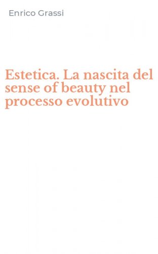 Estetica. La nascita del sense of beauty nel processo evolutivo