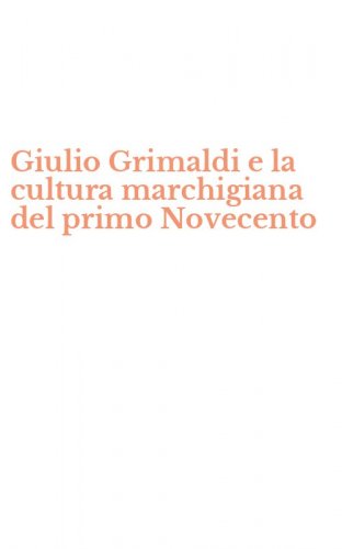 Giulio Grimaldi e la cultura marchigiana del primo Novecento