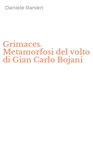 Grimaces. Metamorfosi del volto di Gian Carlo Bojani