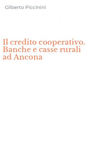 Il credito cooperativo. Banche e casse rurali ad Ancona