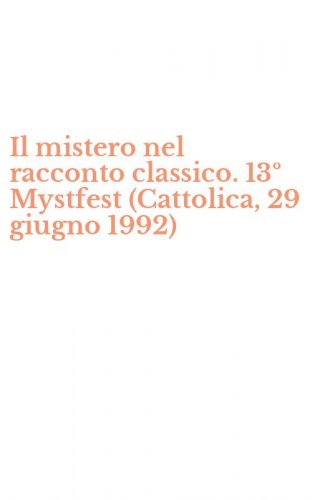 Il mistero nel racconto classico. 13&ordm; Mystfest (Cattolica, 29 giugno 1992)