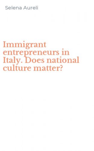 Immigrant entrepreneurs in Italy. Does national culture matter?