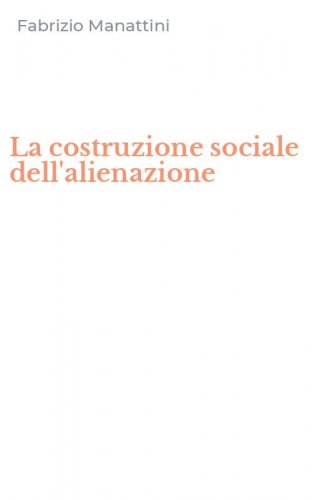 La costruzione sociale dell'alienazione