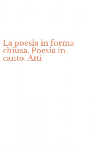 La poesia in forma chiusa. Poesia in-canto. Atti