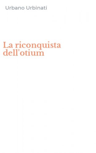 La riconquista dell'otium
