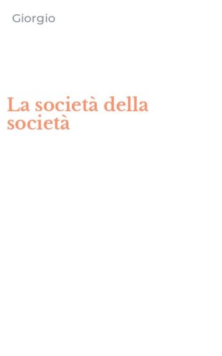 La societ&agrave; della societ&agrave;