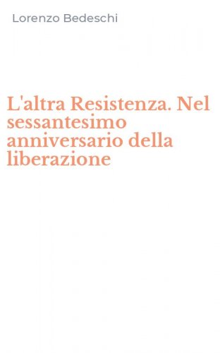 L'altra Resistenza. Nel sessantesimo anniversario della liberazione