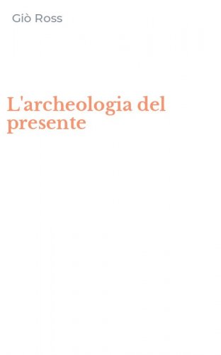 L'archeologia del presente