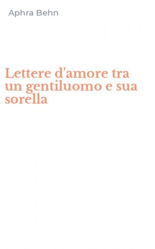 Lettere d'amore tra un gentiluomo e sua sorella