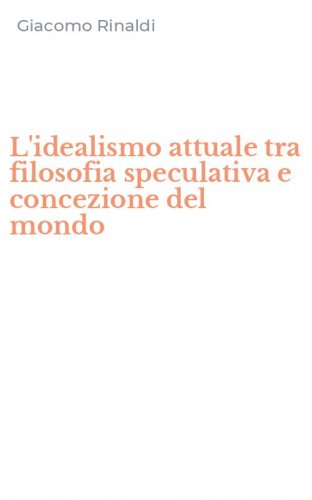L'idealismo attuale tra filosofia speculativa e concezione del mondo