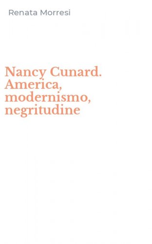 Nancy Cunard. America, modernismo, negritudine