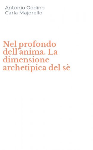 Nel profondo dell'anima. La dimensione archetipica del s&egrave;