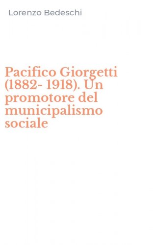 Pacifico Giorgetti (1882-1918). Un promotore del municipalismo sociale
