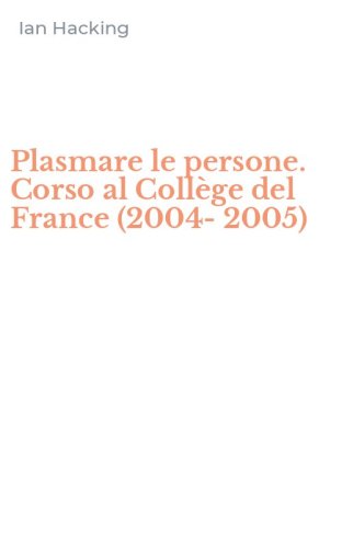 Plasmare le persone. Corso al Coll&egrave;ge del France (2004-2005)
