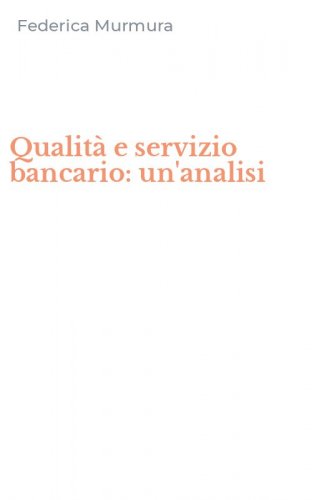 Qualit&agrave; e servizio bancario: un'analisi