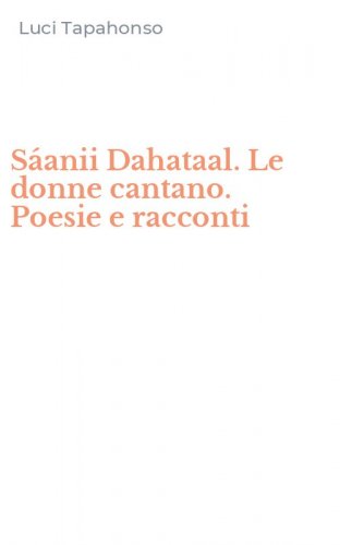 S&aacute;anii Dahataal. Le donne cantano. Poesie e racconti