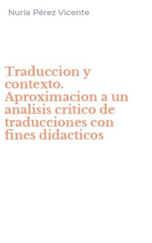 Traduccion y contexto. Aproximacion a un analisis critico de traducciones con fines didacticos