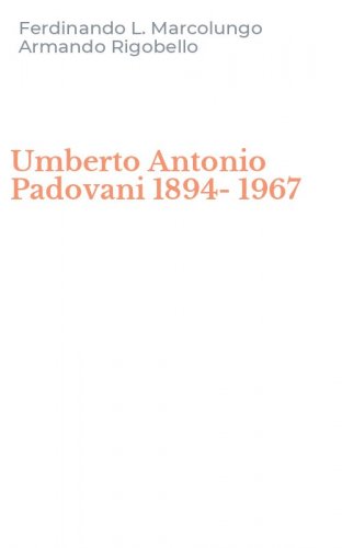 Umberto Antonio Padovani 1894-1967