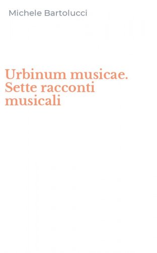 Urbinum musicae. Sette racconti musicali
