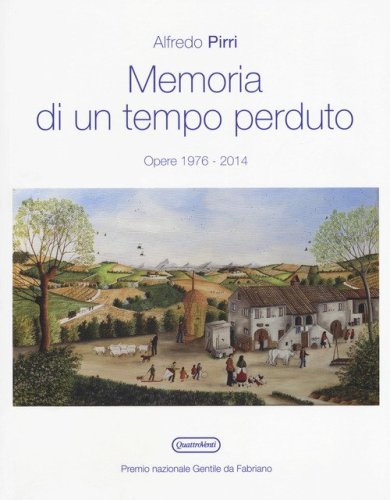 Memoria di un tempo perduto. Opere 1976-2014. Catalogo della mostra (Fabriano, 7 ottobre-12 novembre 2017)
