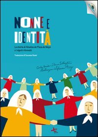 Nonne e identit&agrave;. La storia di Abuelas de Plaza de Mayo e i nipoti ritrovati