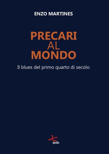 Precari al mondo. Il blues del primo quarto di secolo