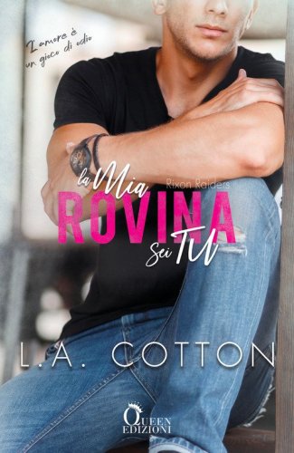 La mia rovina sei tu. Rixon Raiders