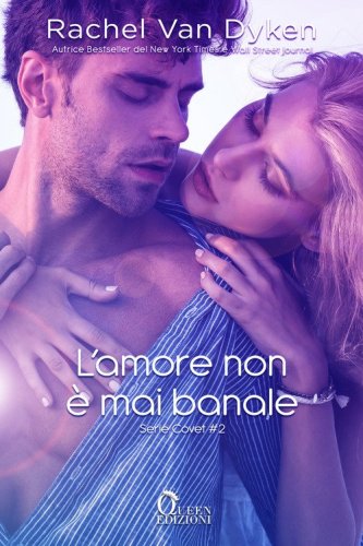 L'amore non &egrave; mai banale. Covet