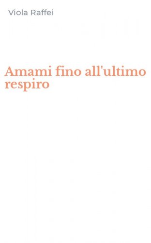 Amami fino all'ultimo respiro