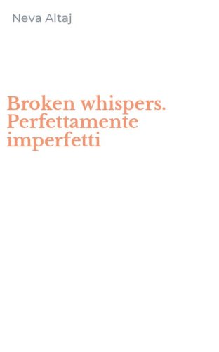 Broken whispers. Perfettamente imperfetti