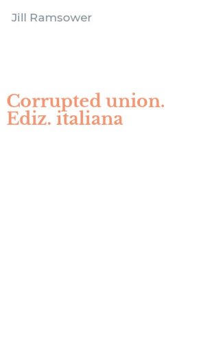 Corrupted union. Ediz. italiana